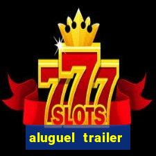 aluguel trailer porto alegre